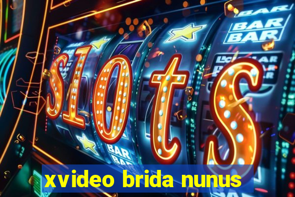 xvideo brida nunus